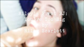 It/s too big ,with a cum shot